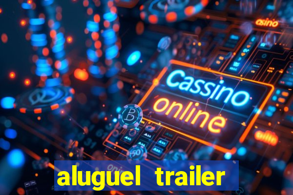 aluguel trailer porto alegre